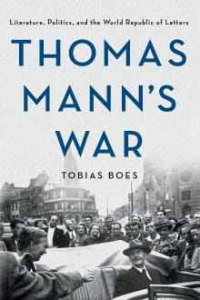 Book cover of Thomas Mann's War: Literature, Politics, and the World Republic of Letters