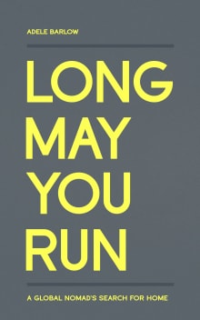 Book cover of Long May You Run: A global nomad's search for home