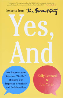 Book cover of Yes, And: How Improvisation Reverses "No, But" Thinking and Improves Creativity and Collaboration--Lessons from The Second City