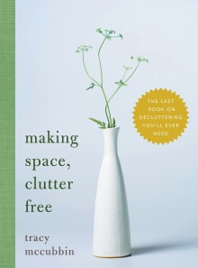 Book cover of Making Space, Clutter Free: The Last Book on Decluttering You'll Ever Need