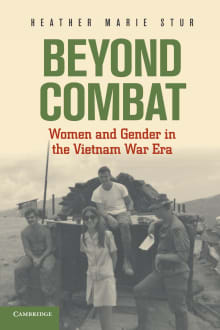 Book cover of Beyond Combat: Women and Gender in the Vietnam War Era