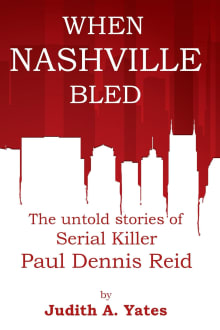 Book cover of When Nashville Bled: The untold stories of serial killer Paul Dennis Reid