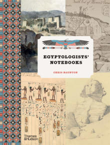 Book cover of Egyptologists' Notebooks: The Golden Age of Nile Exploration in Words, Pictures, Plans, and Letters