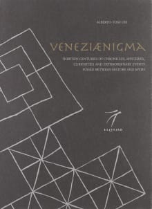 Book cover of Veneziaenigma: Thirteen Centuries of Chronicles, Mysteries, Curiosities and Extraordinary Events Poised Between History and Myth