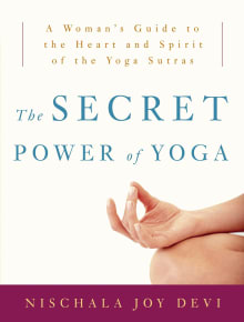 Book cover of The Secret Power of Yoga: A Woman's Guide to the Heart and Spirit of the Yoga Sutras