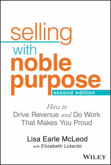Book cover of Selling With Noble Purpose: How to Drive Revenue and Do Work That Makes You Proud
