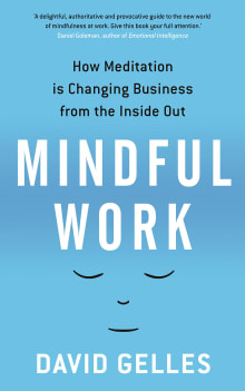 Book cover of Mindful Work: How Meditation Is Changing Business from the Inside Out