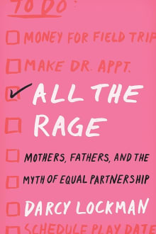 Book cover of All the Rage: Mothers, Fathers, and the Myth of Equal Partnership