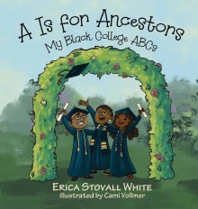 Book cover of A Is for Ancestors: My Black College ABCs