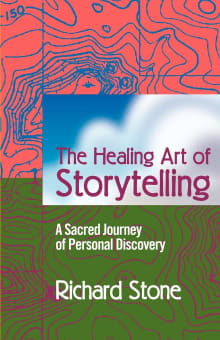 Book cover of The Healing Art of Storytelling: A Sacred Journey of Personal Discovery