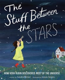 Book cover of The Stuff Between the Stars: How Vera Rubin Discovered Most of the Universe