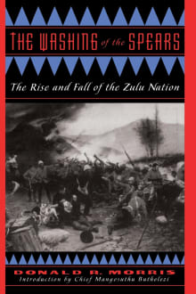 Book cover of The Washing of the Spears: The Rise and Fall of the Zulu Nation