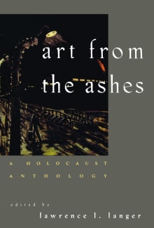 Book cover of Art from the Ashes: A Holocaust Anthology