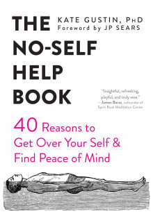 Book cover of The No-Self Help Book: Forty Reasons to Get Over Your Self and Find Peace of Mind