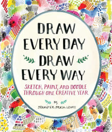 Book cover of Draw Every Day, Draw Every Way (Guided Sketchbook): Sketch, Paint, and Doodle Through One Creative Year