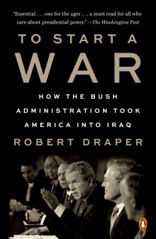 Book cover of To Start a War: How the Bush Administration Took America Into Iraq