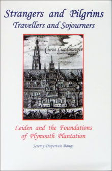 Book cover of Strangers and Pilgrims, Travellers and Sojourners: Leiden and the foundations of Plymouth Plantation