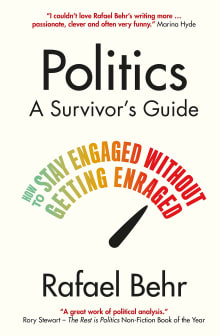 Book cover of Politics: A Survivor's Guide: How to Stay Engaged without Getting Enraged