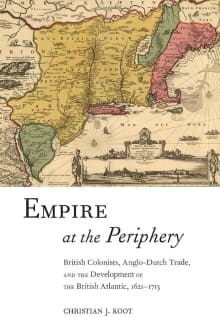 Book cover of Empire at the Periphery: British Colonists, Anglo-Dutch Trade, and the Development of the British Atlantic, 1621-1713
