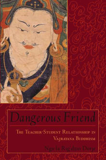 Book cover of Dangerous Friend: The Teacher-Student Relationship in Vajrayana Buddhism