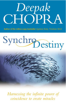 Book cover of Synchrodestiny : Harnessing the Infinite Power of Coincidence to Create Miracles