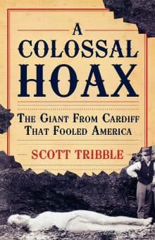 Book cover of A Colossal Hoax: The Giant from Cardiff that Fooled America