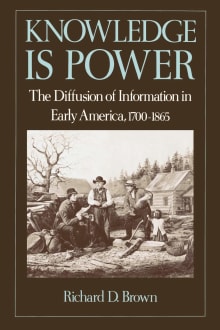 Book cover of Knowledge is Power: The Diffusion of Information in Early America, 1700-1865