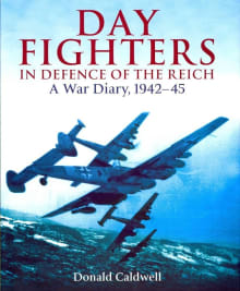 Book cover of Day Fighters in Defence of the Reich: A War Diary, 1942-45