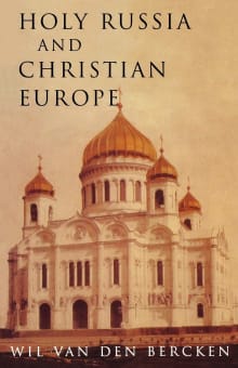 Book cover of Holy Russia and Christian Europe: East and West in the Religious Ideology of Russia