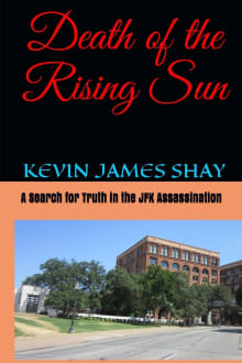 Book cover of Death of the Rising Sun: A Search for Truth in the JFK Assassination