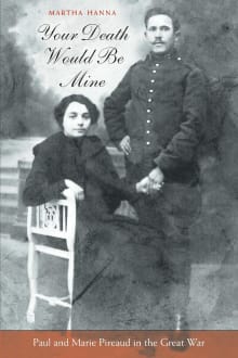 Book cover of Your Death Would Be Mine: Paul and Marie Pireaud in the Great War