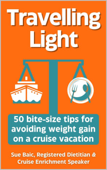 Book cover of Travelling Light: 50 bite-size tips for avoiding weight gain on a cruise vacation