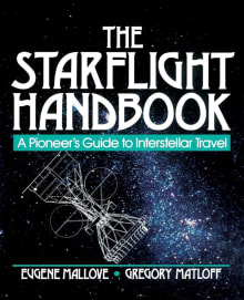 Book cover of The Starflight Handbook: A Pioneer's Guide to Interstellar Travel