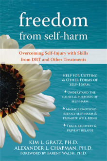 Book cover of Freedom From Self-Harm: Overcoming Self-Injury with Skills from DBT and Other Treatments