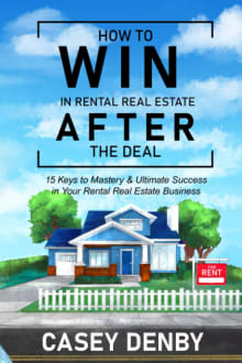 Book cover of How To WIN In Rental Real Estate AFTER The Deal: 15 Keys to Mastery & Ultimate Success in Your Rental Real Estate Business