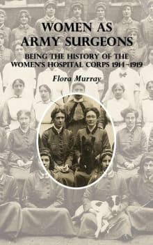 Book cover of Women as Army Surgeons: Being The History Of The Women's Hospital Corps 1914-1919