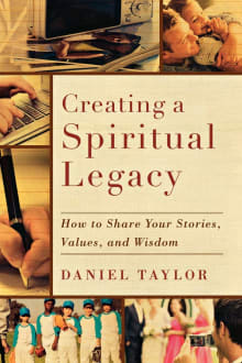 Book cover of Creating a Spiritual Legacy: How to Share Your Stories, Values, and Wisdom