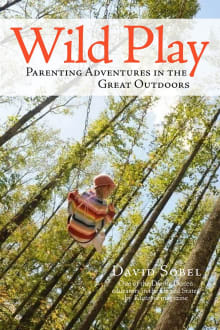 Book cover of Wild Play: Parenting Adventures in the Great Outdoors