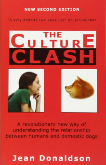 Book cover of The Culture Clash: A Revolutionary New Way of Understanding the Relationship Between Humans and Domestic Dogs