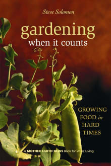 Book cover of Gardening When It Counts: Growing Food in Hard Times