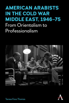 Book cover of American Arabists in the Cold War Middle East, 1946–75: From Orientalism to Professionalism