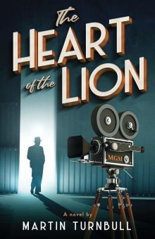 Book cover of The Heart of the Lion: A Novel of Irving Thalberg's Hollywood