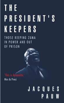 Book cover of The President's Keepers: Those Keeping Zuma in Power and Out of Prison