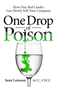 Book cover of One Drop of Poison: How One Bad Leader Can Slowly Kill Your Company