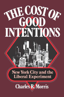 Book cover of The Cost of Good Intentions: New York City and the Liberal Experiment