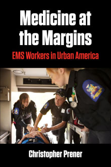 Book cover of Medicine at the Margins: EMS Workers in Urban America