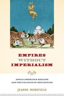 Book cover of Empires Without Imperialism: Anglo-American Decline and the Politics of Deflection