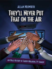 Book cover of They'll Never Put That on the Air: An Oral History of Taboo-Breaking Comedy