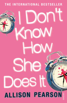 Book cover of I Don't Know How She Does It: A Comedy about Failure, a Tragedy about Success
