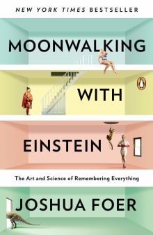 Book cover of Moonwalking with Einstein: The Art and Science of Remembering Everything